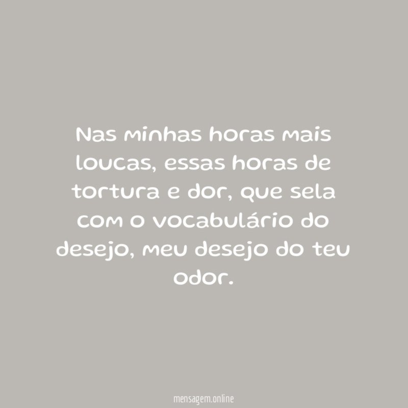 Nas minhas horas mais loucas