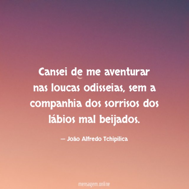 Cansei de me aventurar nas loucas odisseias