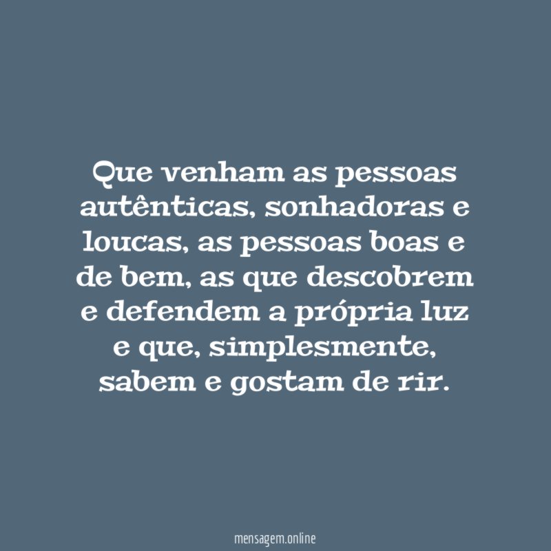 Que venham as pessoas autênticas