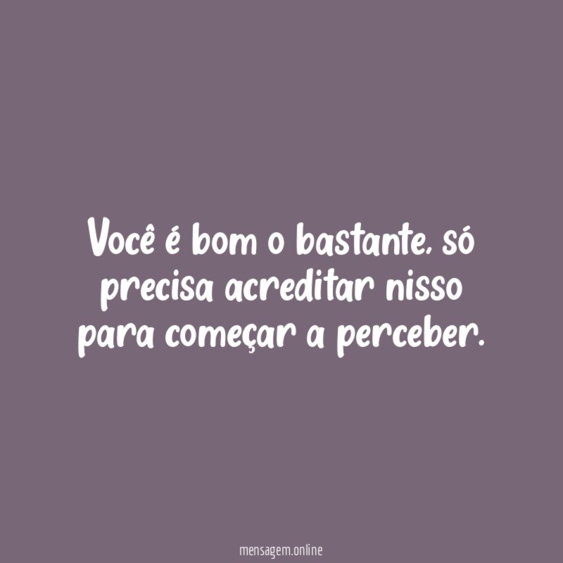 Você é bom o bastante
