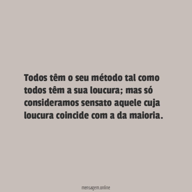 Todos têm o seu método tal como todos