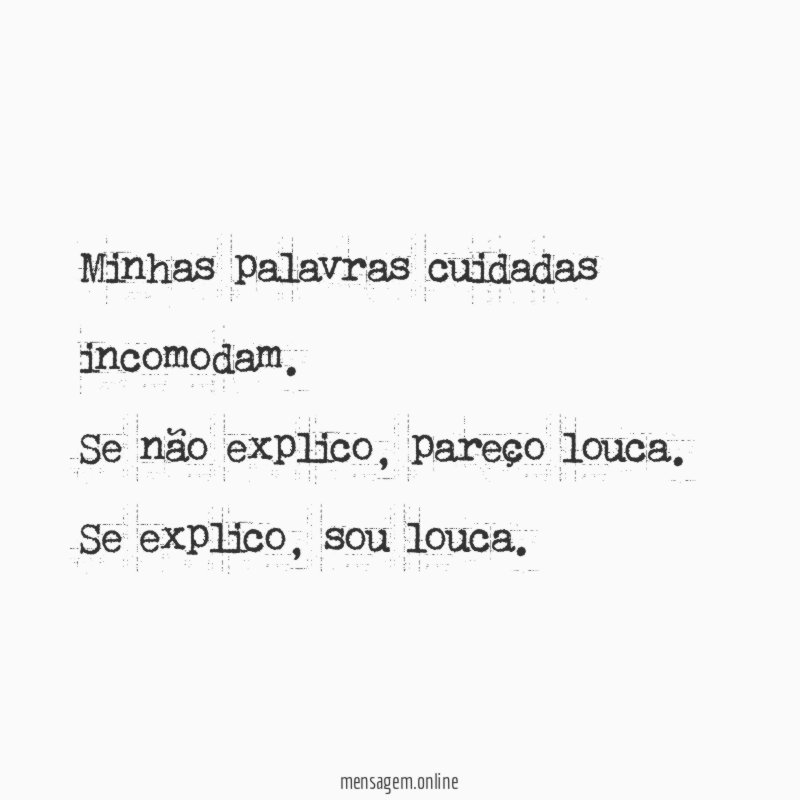 Minhas palavras cuidadas incomodam
