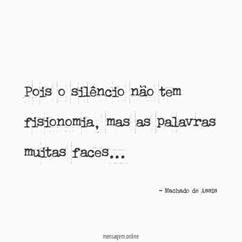 Pois o silêncio não tem fisionomia