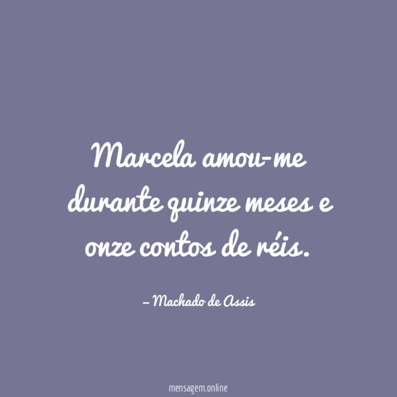Marcela amou-me durante quinze meses e onze contos de réis
