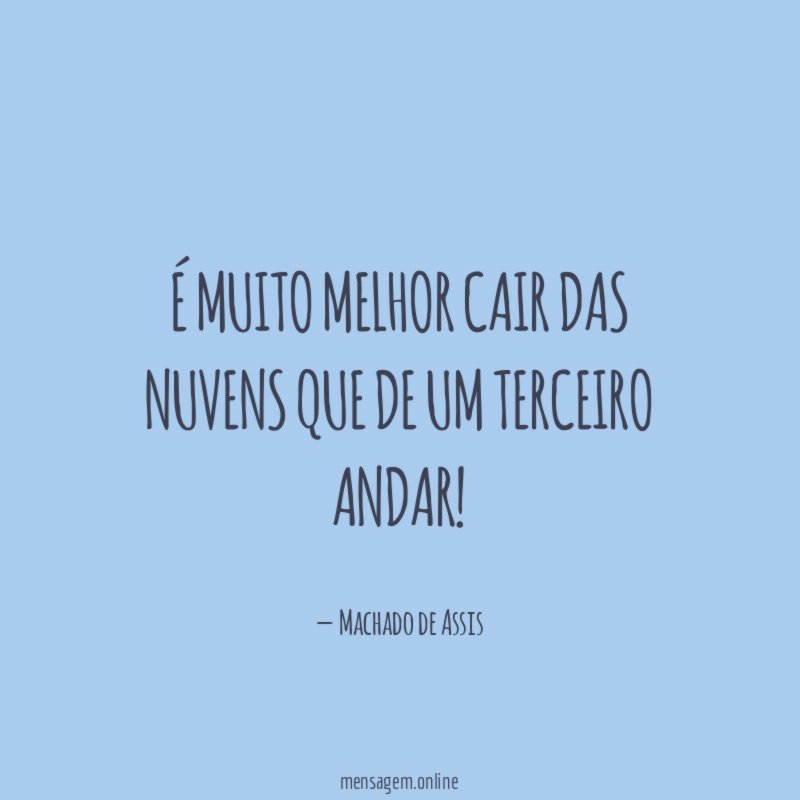 É muito melhor cair das nuvens que de um terceiro andar