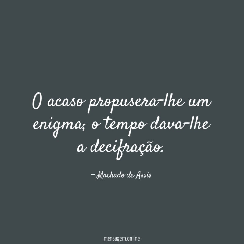 O acaso propusera-lhe um enigma