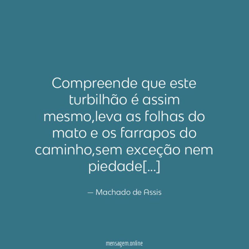 Compreende que este turbilhão é assim mesmo