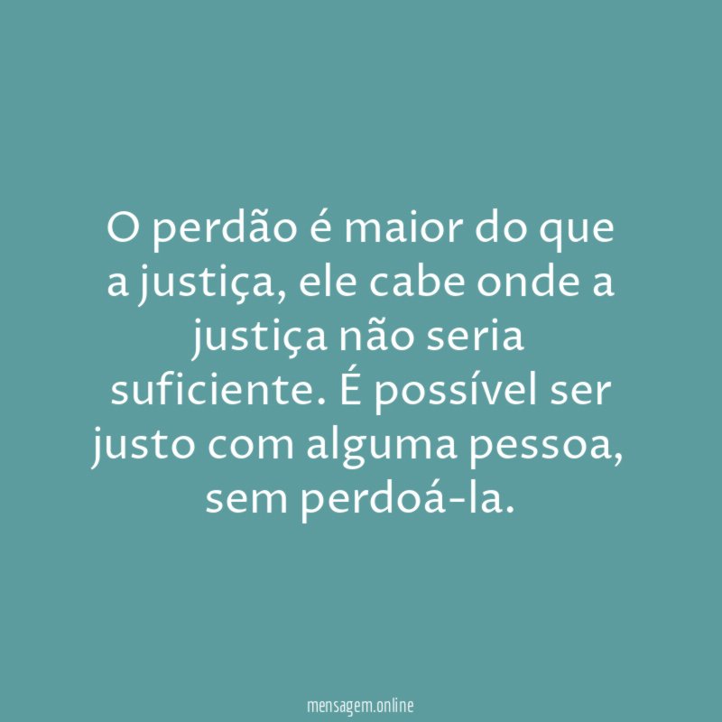 O perdão é maior do que a justiça