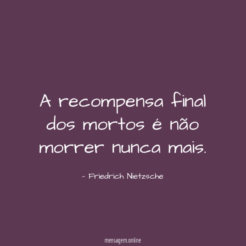 A recompensa final dos mortos é não morrer nunca mais