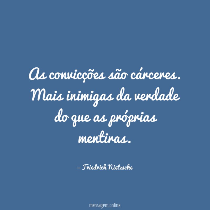 As convicções são cárceres