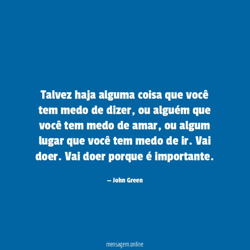 Talvez haja alguma coisa que você tem medo de dizer