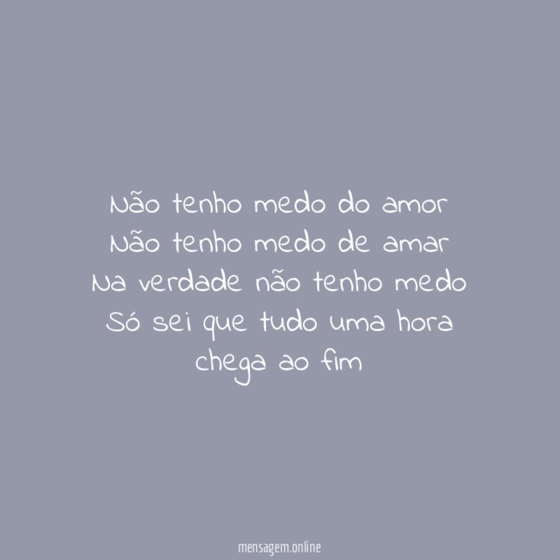 Não tenho medo do amor Não tenho medo de
