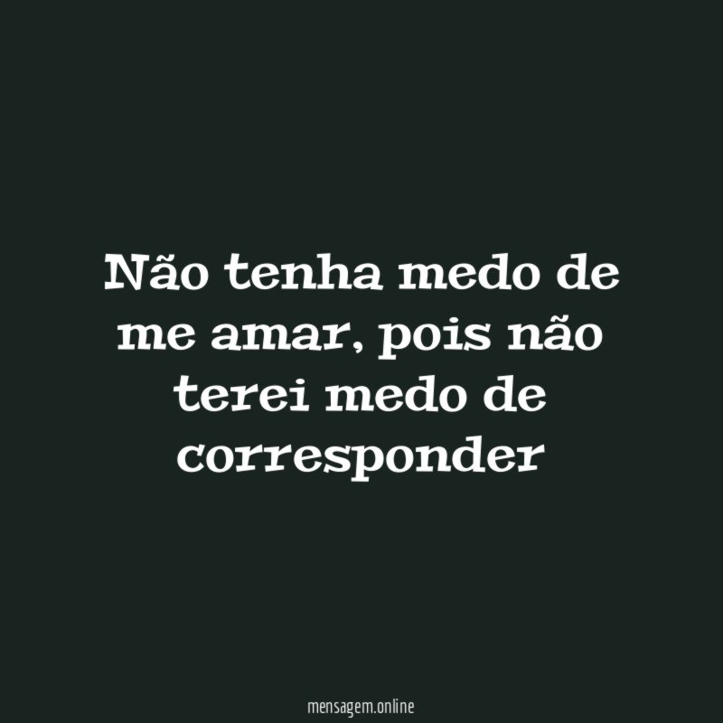 Não tenha medo de me amar