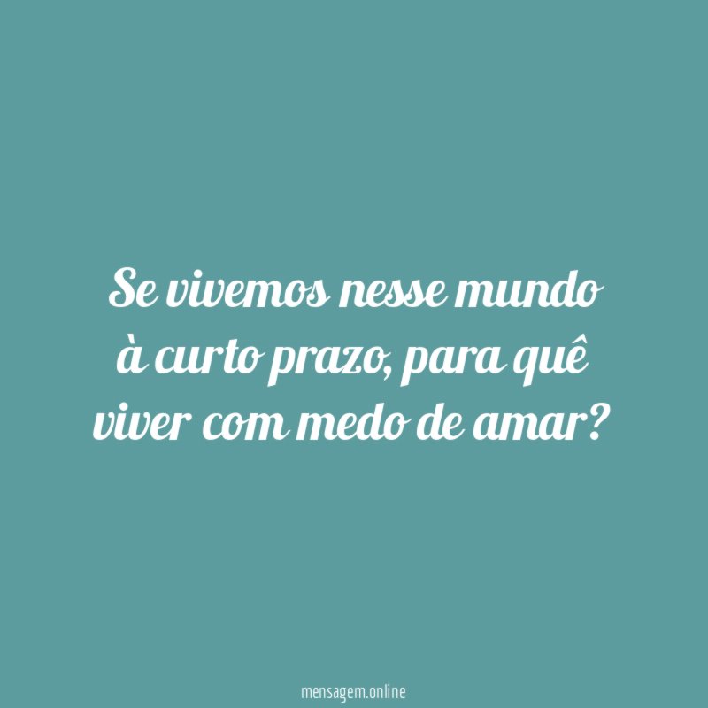 Se vivemos nesse mundo à curto prazo