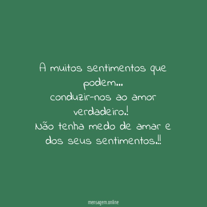 A muitos sentimentos que podem