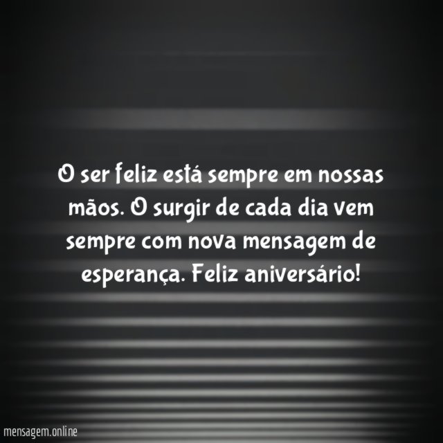 O ser feliz está sempre em nossas mãos