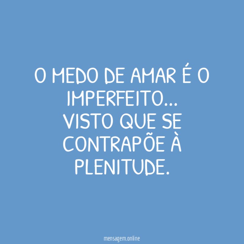 O medo de amar é o imperfeito