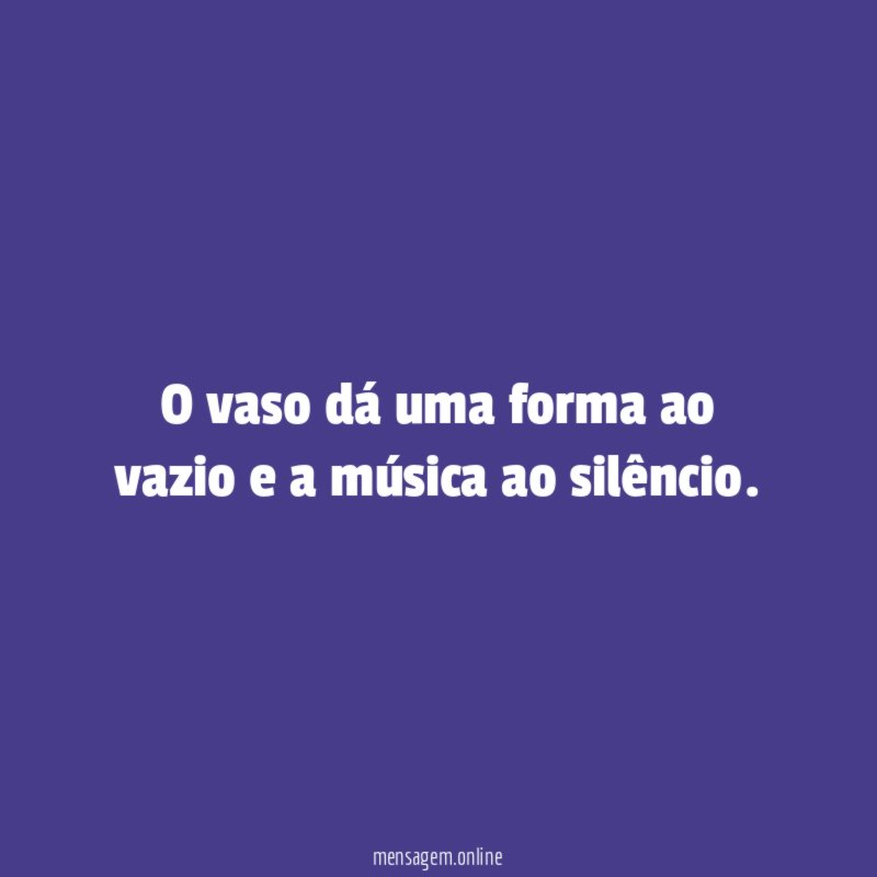 O vaso dá uma forma ao vazio