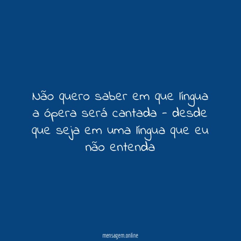 Não quero saber em que língua a ópera