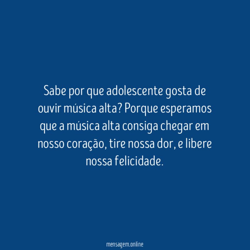 Sabe por que adolescente gosta de ouvir música alta