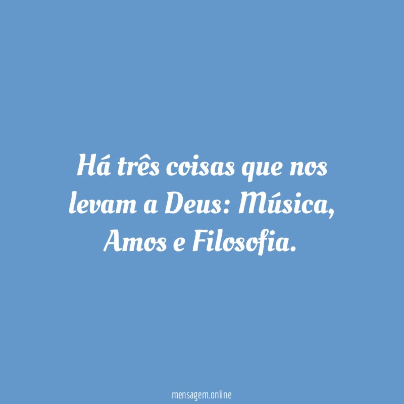 Há três coisas que nos levam a Deus