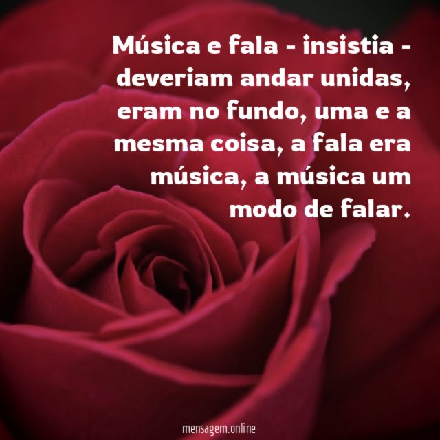 Música e fala - insistia - deveriam andar unidas