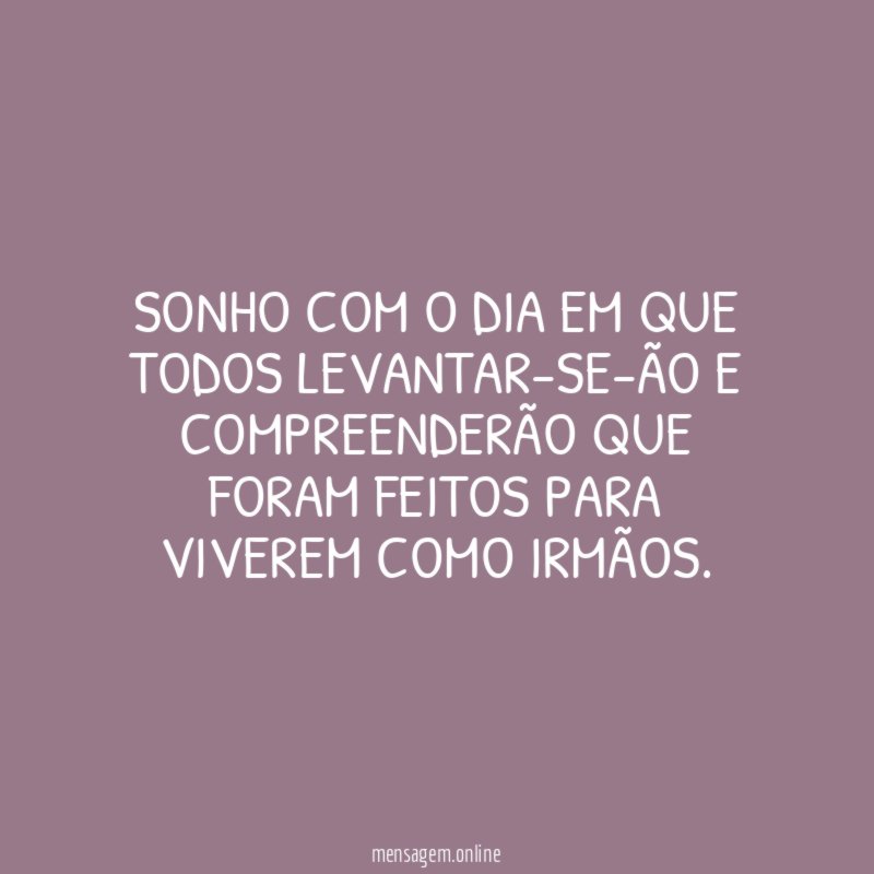 Sonho com o dia em que todos levantar-se-ão
