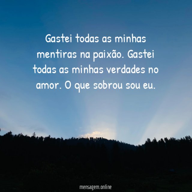 Gastei todas as minhas mentiras na paixão