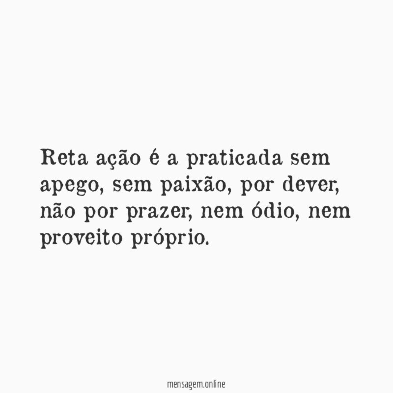 Reta ação é a praticada sem apego