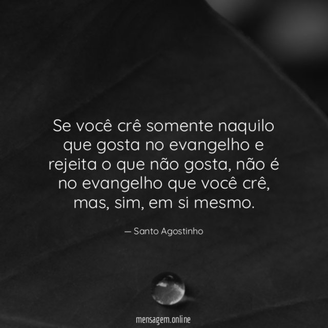 Se você crê somente naquilo que gosta no