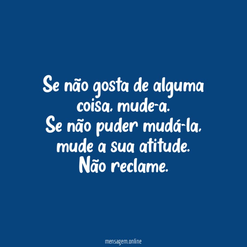 Se não gosta de alguma coisa