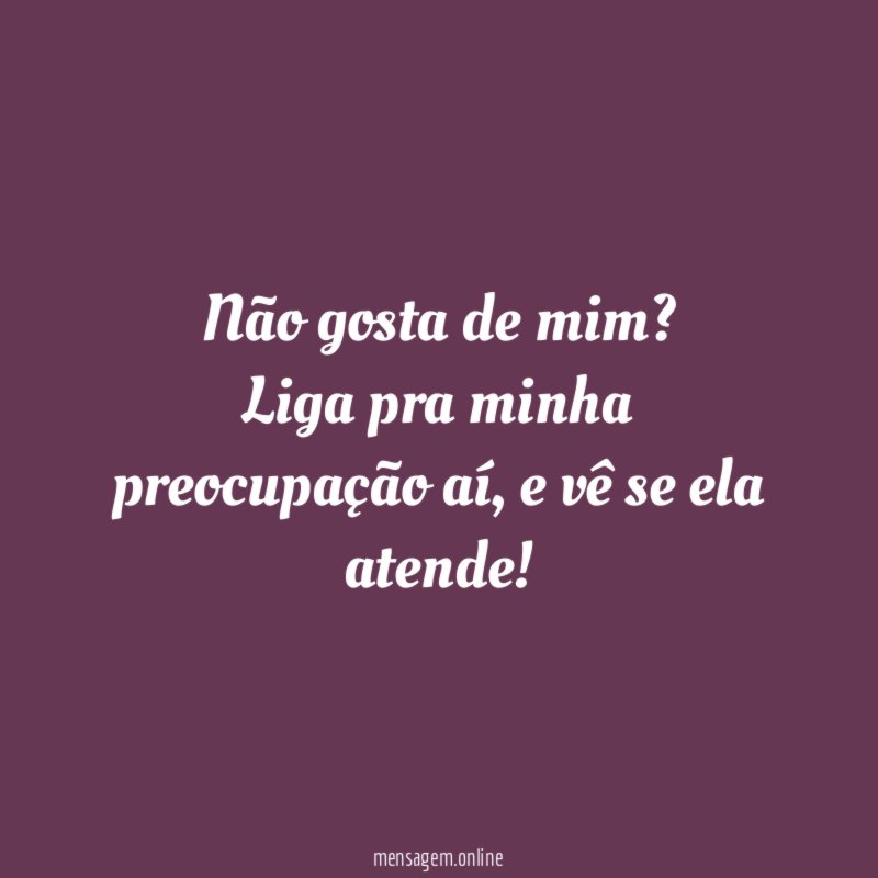 Não gosta de mim