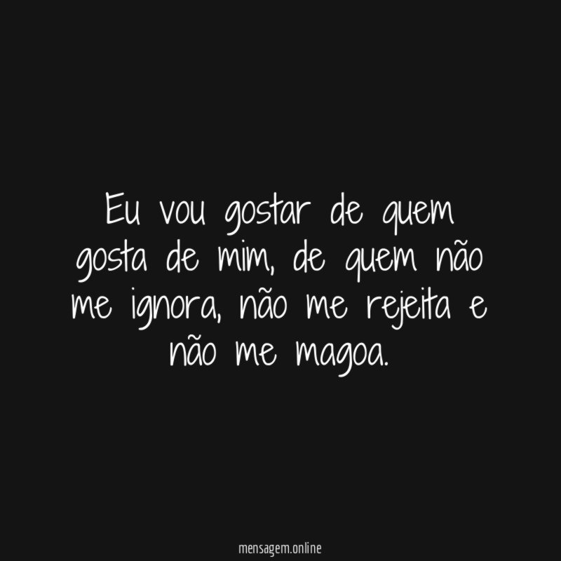 Eu vou gostar de quem gosta de mim