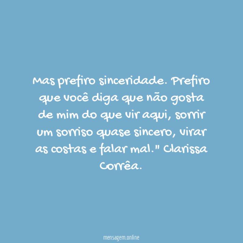 Mas prefiro sinceridade