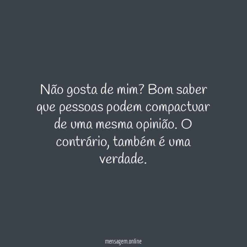 Não gosta de mim