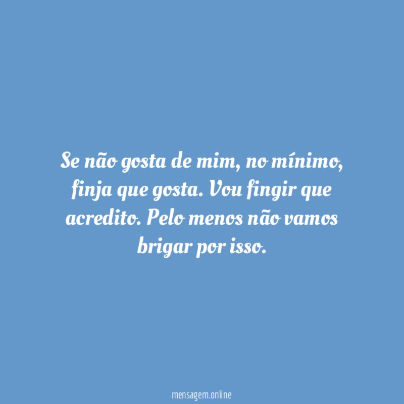 Se não gosta de mim