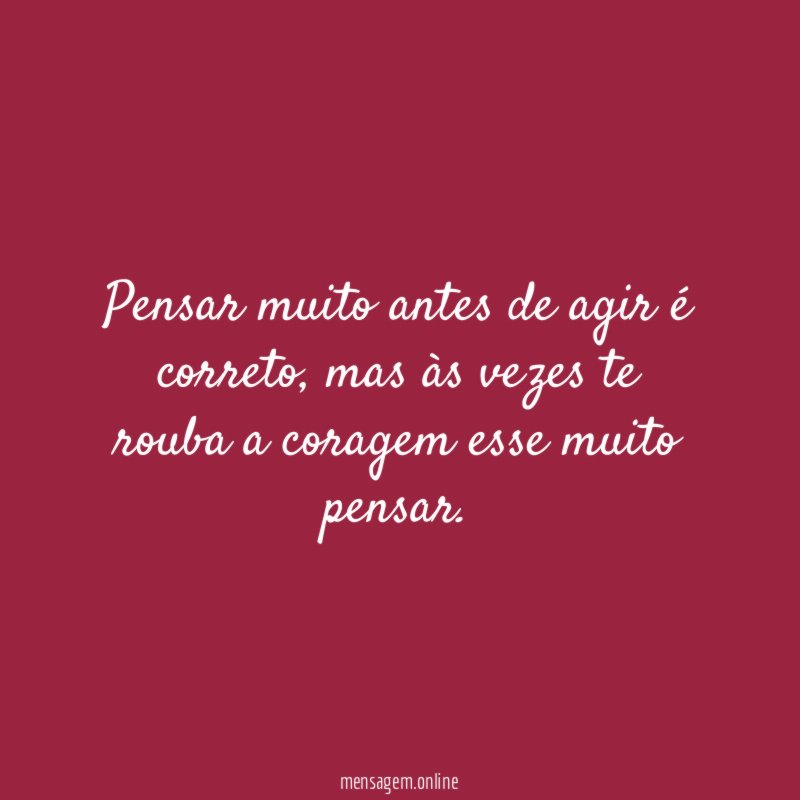 Pensar muito antes de agir é correto