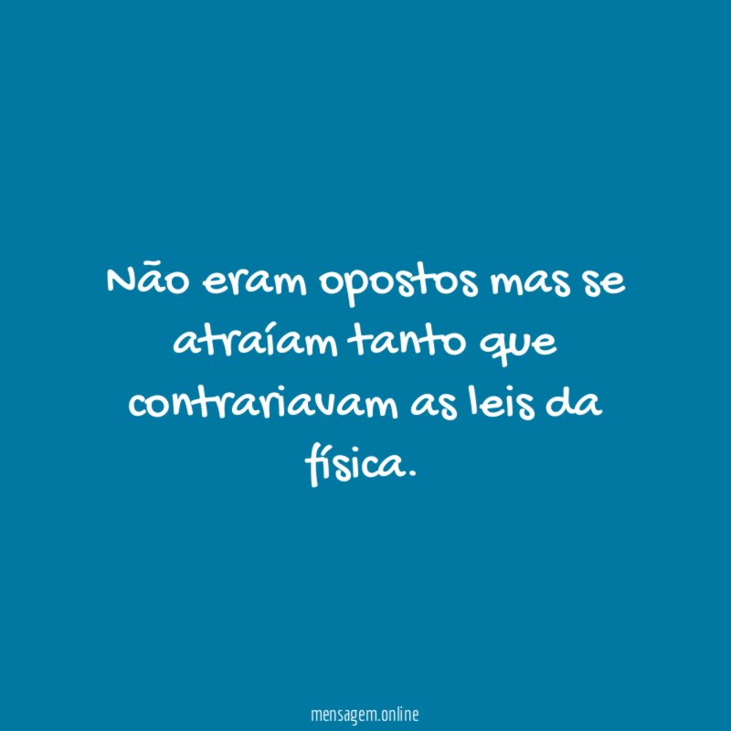Não eram opostos mas se atraíam tanto que