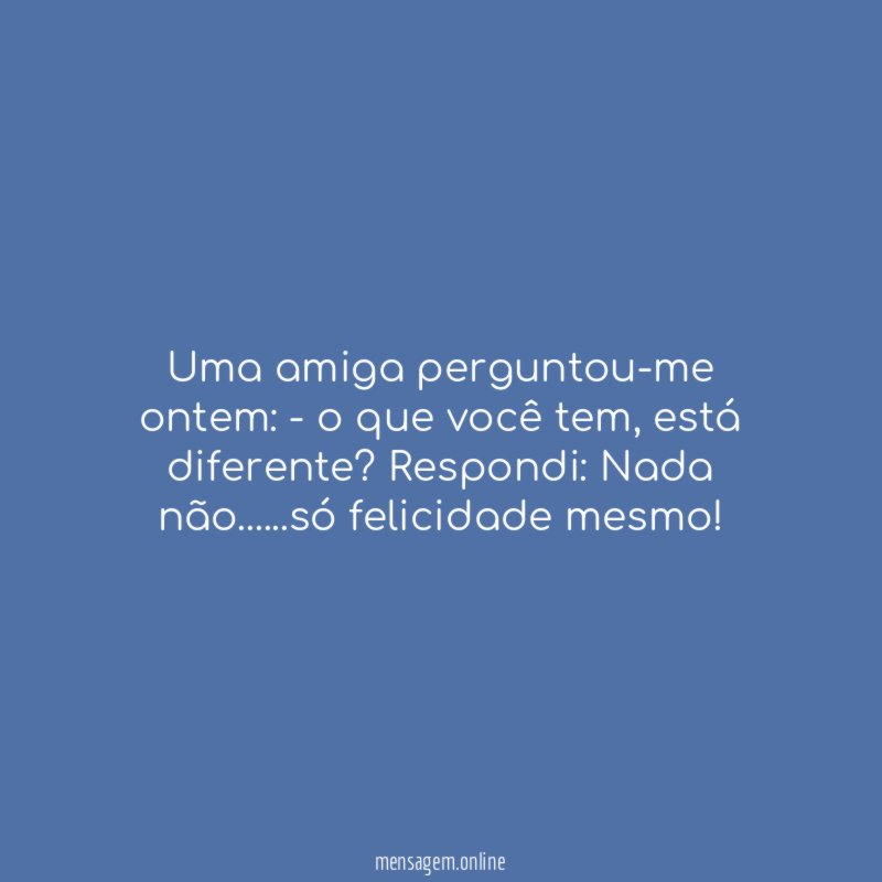 Uma amiga perguntou-me ontem