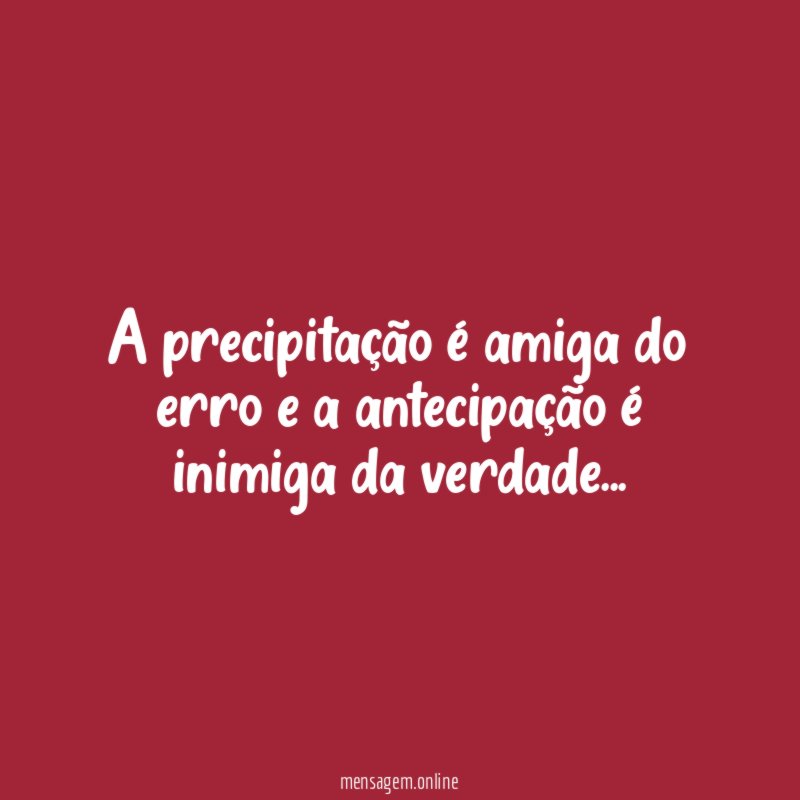 A precipitação é amiga do erro e a