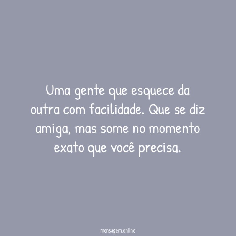 Uma gente que esquece da outra com facilidade