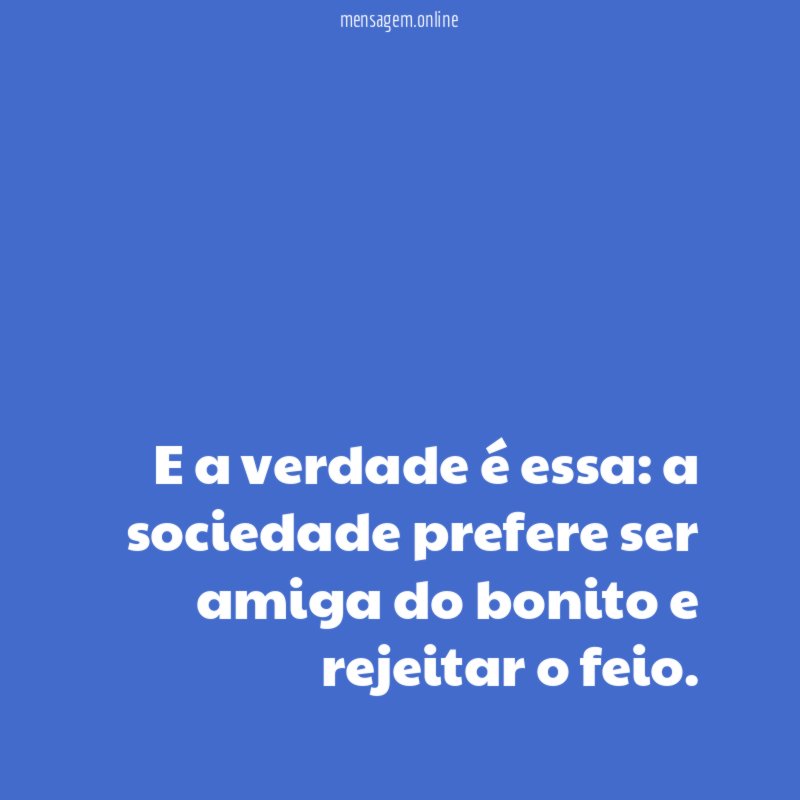 E a verdade é essa