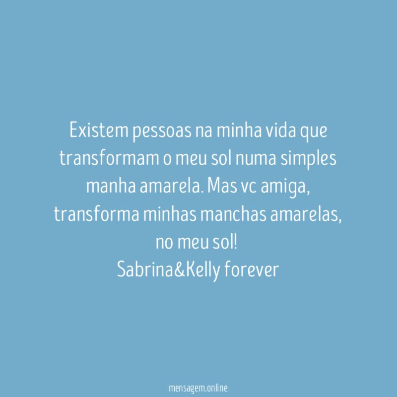 Existem pessoas na minha vida que transformam