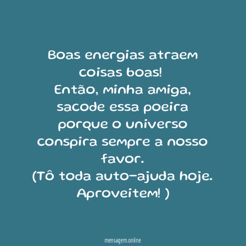 Boas energias atraem coisas boas!