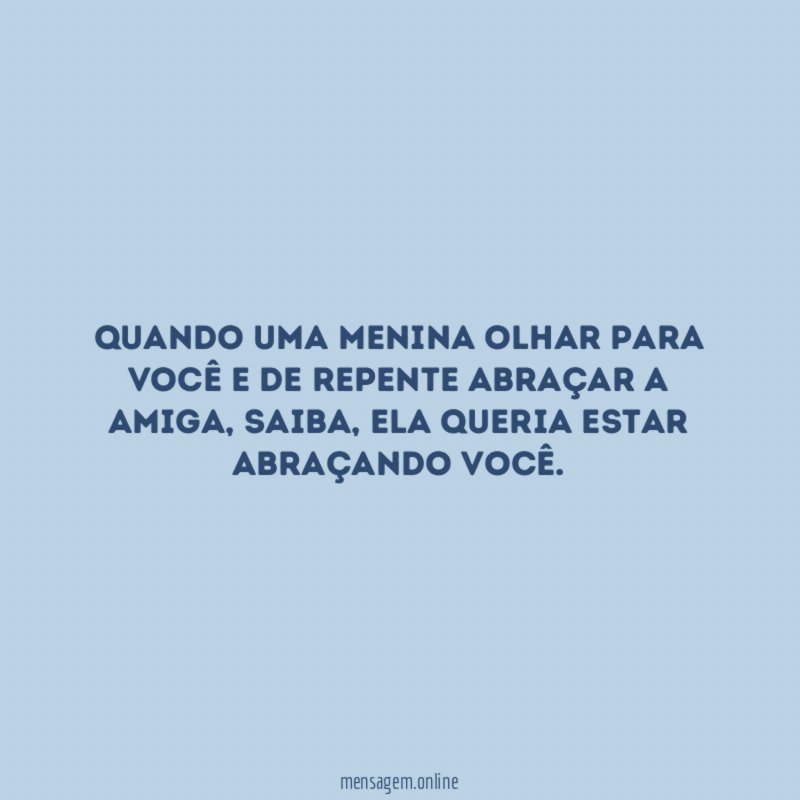 Quando uma menina olhar para você e de