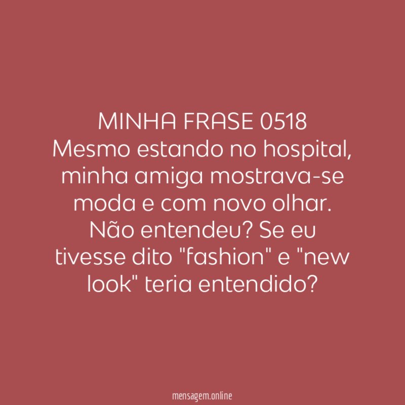 MINHA FRASE 0518 Mesmo estando no hospital