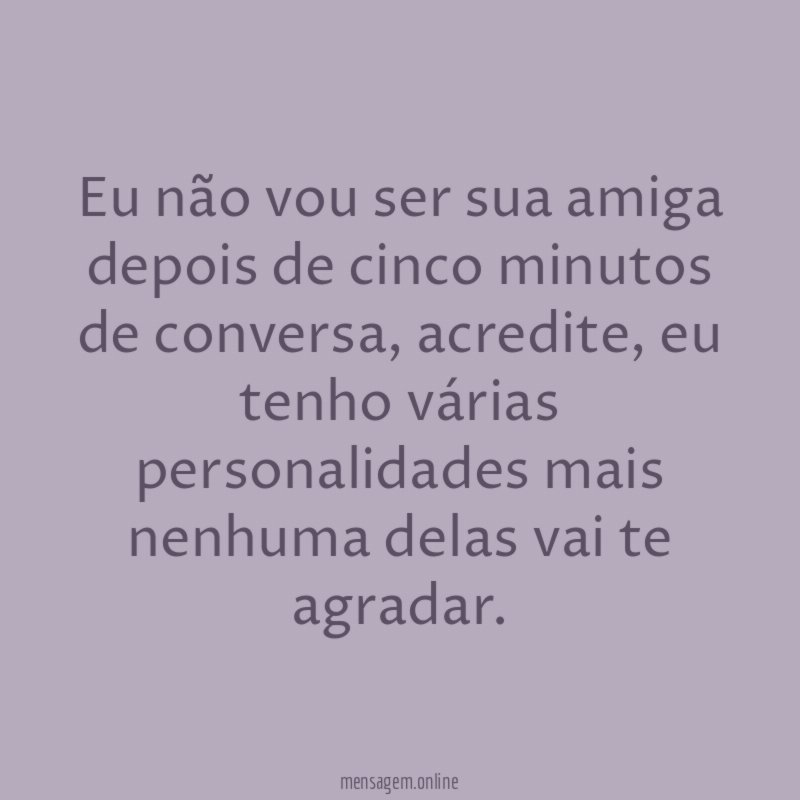 Eu não vou ser sua amiga depois de