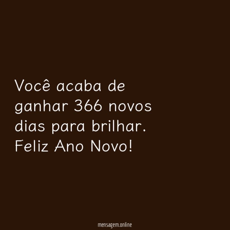 Você acaba de ganhar 365 novos dias para brilhar