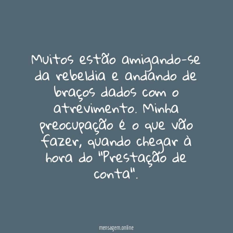 Muitos estão amigando-se da rebeldia e andando de