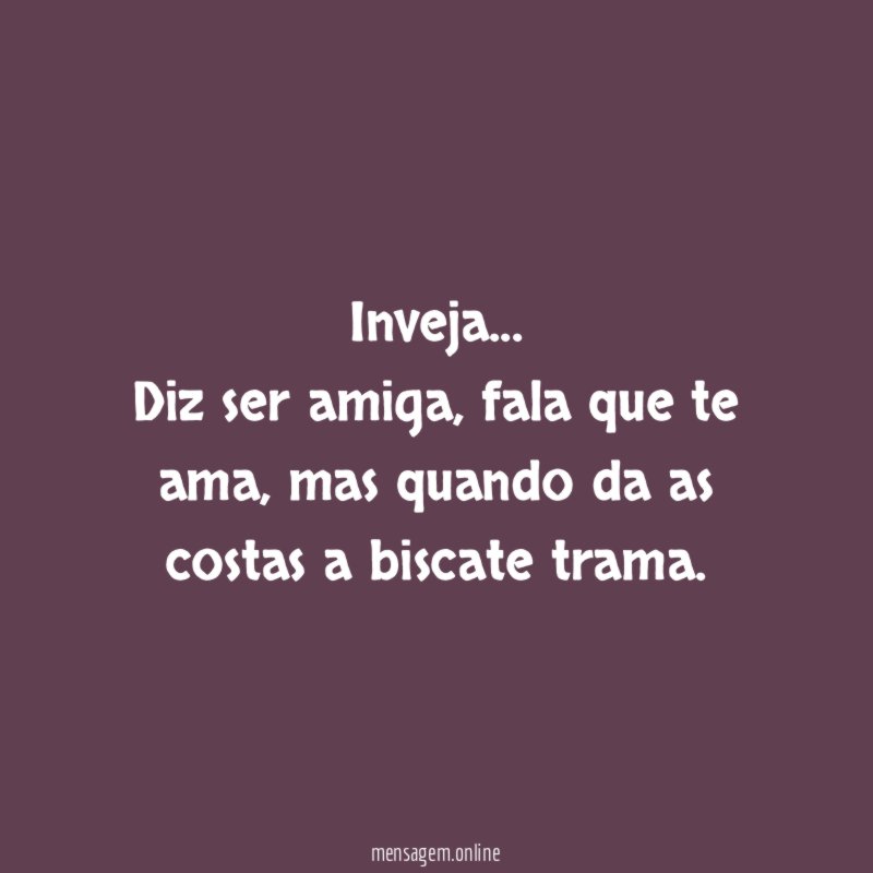 Inveja…